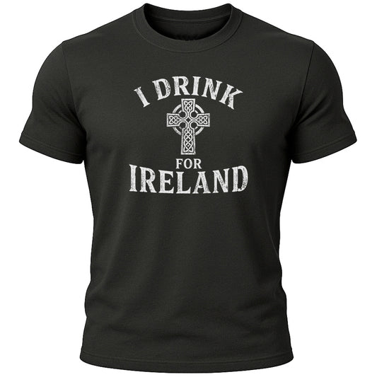 I Drink for Ireland T-Shirt